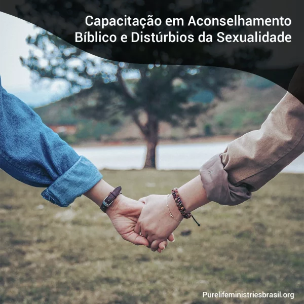 Capacitação em Aconselhamento Bíblico e Distúrbios da Sexualidade